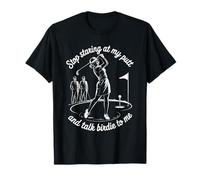 Stop Staring at My Putt and Talk Birdie to Me T-Shirt