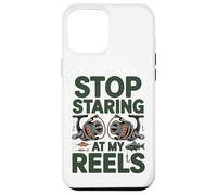 Stop Staring at My Reels Funny Womens Fishing Angler Case for iPhone 12 Pro Max