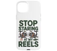 Stop Staring at My Reels Funny Womens Fishing Angler Case for iPhone 15 Plus