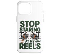 Stop Staring at My Reels Funny Womens Fishing Angler Case for iPhone 16 Pro Max