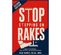 Stop Stepping on Rakes: Laugh at Your Mistakes, Learn from Them, and Keep Moving Forward