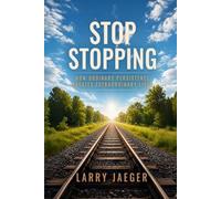 Stop Stopping: How Ordinary Persistence Creates Extraordinary Lives