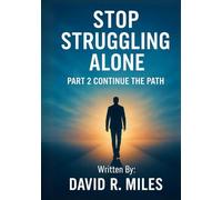 Stop Struggling Alone: Part 2 Continue the Path