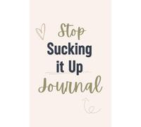 Stop Sucking it Up Journal