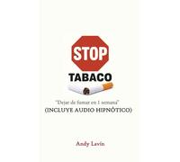 STOP TABACO: Dejar de fumar en 1 semana ( INCLUYE AUDIO HIPNÓTICO)