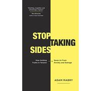 Stop Taking Sides: How Holding Truths in Tension Saves Us from Anxiety and Outrage
