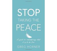 Stop Taking the Peace: A guide to remembering what it is to be free