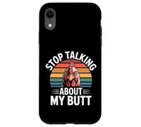 Stop Talking About My Butt Chicken Farmer Farm Puns |- Case for iPhone XR