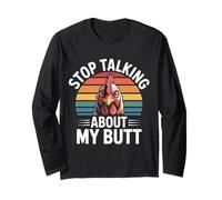 Stop Talking About My Butt Chicken Farmer Farm Puns |- Long Sleeve T-Shirt
