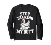 Stop Talking About My Butt Chicken Farmer Farm Puns - Long Sleeve T-Shirt