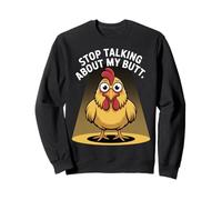 Stop Talking About My Butt Chicken Farmer Farm Puns - Sweatshirt