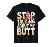Stop Talking About My Butt Chicken Farmer Farm Puns |----- T-Shirt