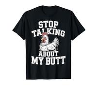 Stop Talking About My Butt Chicken Farmer Farm Puns -------- T-Shirt