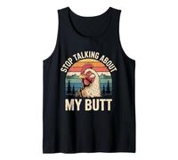 Stop Talking About My Butt Chicken Farmer Farm Puns - Tank Top