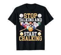 Stop Talking and Start Chalking Funny Pool Player Billiards T-Shirt