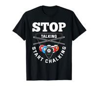 Stop Talking Start Chalking Pool Player Quote Billiards T-Shirt