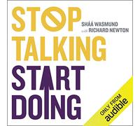 Stop Talking, Start Doing: : A Kick in the Pants in Six Parts