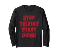 Stop Talking Start Doing Long Sleeve T-Shirt