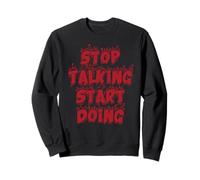 Stop Talking Start Doing Sweatshirt