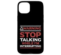 Stop Talking While I'm Interrupting Someone In Word Fallen Case for iPhone 15 Plus