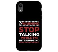 Stop Talking While I'm Interrupting Someone In Word Fallen Case for iPhone XR