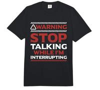 Stop Talking While I'm Interrupting Someone in Word Fallen Comfort Colors Adult Heavyweight T-Shirt