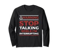 Stop Talking While I'm Interrupting Someone in Word Fallen Long Sleeve T-Shirt