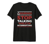 Stop Talking While I'm Interrupting Someone in Word Fallen Premium T-Shirt