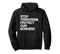 Stop Terrorism Protect our Borders Conservative Quote Pullover Hoodie