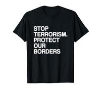 Stop Terrorism Protect Our Borders Conservative Quote T-Shirt