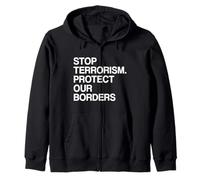 Stop Terrorism Protect our Borders Conservative Quote Zip Hoodie