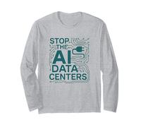 Stop The AI Data Centers Tech Long Sleeve T-Shirt