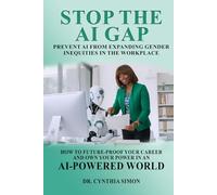 Stop the AI Gap: Prevent AI from Expanding Gender Inequities in the Workplace