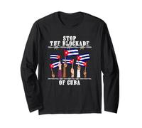 Stop The Blockade of Cuba, Socialism, Cuba Flag, Cuba Long Sleeve T-Shirt