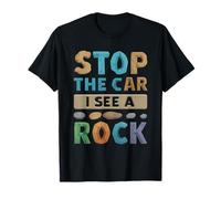 Stop The Car I See A Rock Geologist Geology Rock Collecting T-Shirt