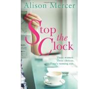 Stop the Clock by Mercer, Alison (2012)
