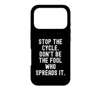 Stop the Cycle Don't Be The Fool Who Spreads It Mindful Case for iPhone 17 Pro