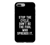 Stop the Cycle Don't Be The Fool Who Spreads It Mindful Case for iPhone 7 Plus/8 Plus