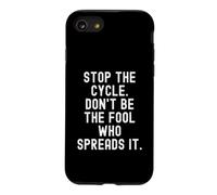 Stop the Cycle Don't Be The Fool Who Spreads It Mindful Case for iPhone SE (2020) / 7/8