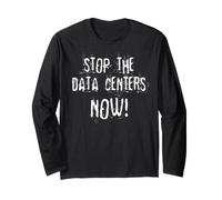 Stop The Data Centers Now Long Sleeve T-Shirt
