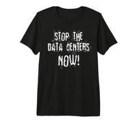Stop The Data Centers Now Premium T-Shirt