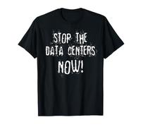 Stop The Data Centers Now T-Shirt