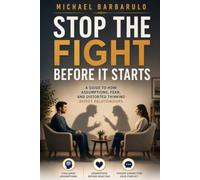 Stop the Fight Before It Starts: A Guide to How Assumptions, Fear, and Distorted Thinking Affect Relationships