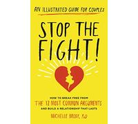 Stop the Fight!: How to break free from the 12 most common arguments and build a relationship that lasts
