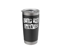 Stop The Lunatic Stainless Steel Insulated Tumbler
