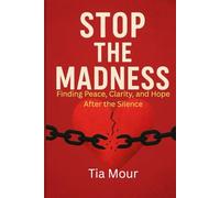 Stop The Madness: Finding Peace, Clarity, and Hope After The Silence