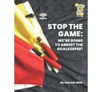 STOP THE MATCH: WE’RE GOING TO ARREST THE GOALKEEPER