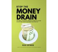 Stop the Money Drain: The Small Business Owner's Complete Guide to Cutting Costs and Boosting Profits (Profit Acceleration Resources for Business Owners)