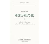 Stop the People Pleasing: A Gentle 21-Day Reset for Boundaries, Guilt, and Overcommitting