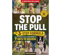 STOP THE PULL: The 3-Step Formula to a Perfect Loose-Leash Walk in 7 Days (Positive Dog Training Books)